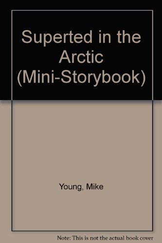 Stock image for SUPERTED IN THE ARCTIC (Mini-Storybook) for sale by The Book Garden
