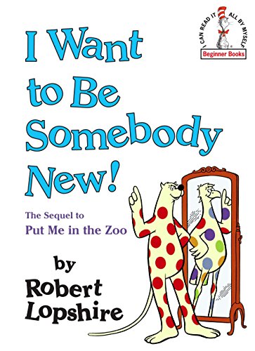 Stock image for I WANT TO BE SOMEBODY NEW! : (Beginner Books Series) for sale by 100POCKETS