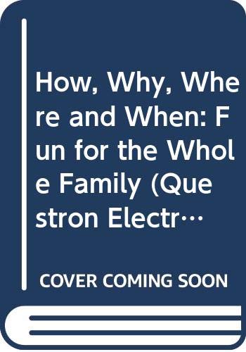 Stock image for How, Why, Where and When: Fun for the Whole Family (Questron Electronic Books) for sale by Basement Seller 101