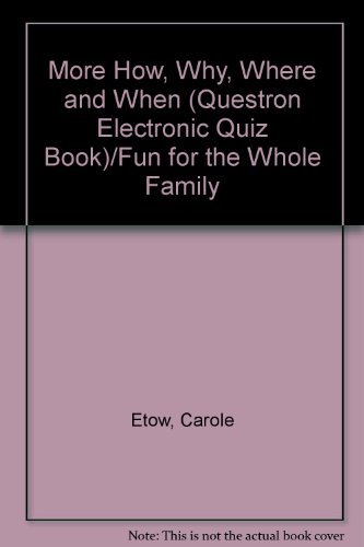 Stock image for More How, Why, Where and When (Questron Electronic Quiz Book)/Fun for the Whole Family for sale by Wonder Book