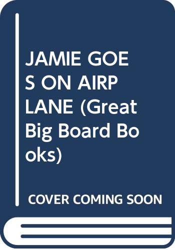 9780394881966: Jamie Goes on an Airplane (Great Big Board Books)