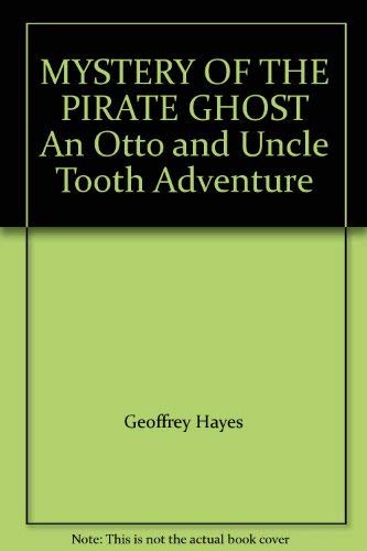 Beispielbild fr MYSTERY OF THE PIRATE GHOST An Otto and Uncle Tooth Adventure zum Verkauf von Wonder Book