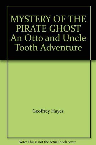 Stock image for MYSTERY OF THE PIRATE GHOST An Otto and Uncle Tooth Adventure for sale by Wonder Book