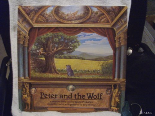 peter and the wolf. a fairy tale by sergei prokofiev retold by loroit with pictures by jörg mülle...