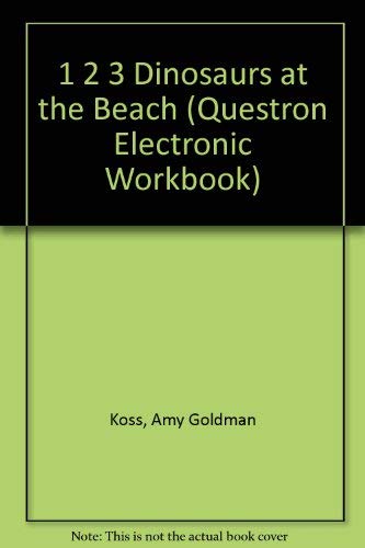 1 2 3 Dinosaurs at the Beach (Questron Electronic Workbook) (9780394890548) by Koss, Amy Goldman; Maratta, Katie; Tyler, Craig