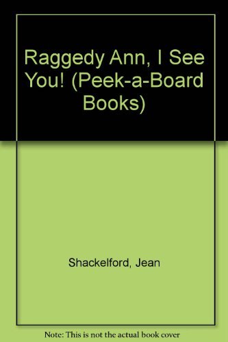 Imagen de archivo de Raggedy Ann, I See You! (Peek-A-Board Books) a la venta por Hastings of Coral Springs