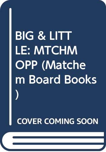 BIG & LITTLE: MTCHM OPP (Matchem Board Books) (9780394893877) by Dunn, Phoebe