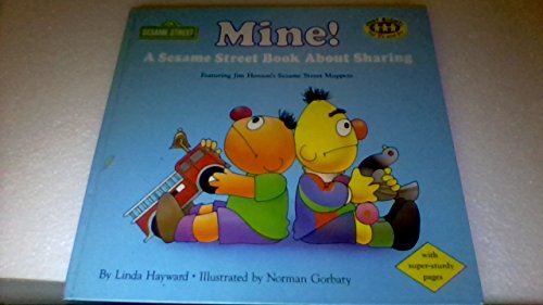 9780394895994: Mine: A Sesame Street Book About Sharing : Featuring Jim Henson's Sesame Street Muppets (Just Right for 2's and 3's)