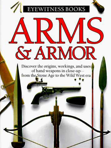 Beispielbild fr Arms & Armor (Eyewitness) zum Verkauf von Wonder Book