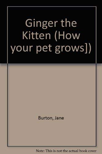 Beispielbild für GINGER THE KITTEN (How Your Pet Grows) zum Verkauf von medimops
