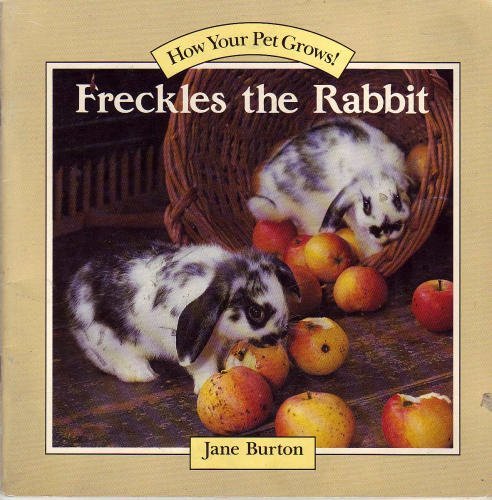 Beispielbild fr Freckles the Rabbit (How Your Pet Grows) zum Verkauf von Wonder Book