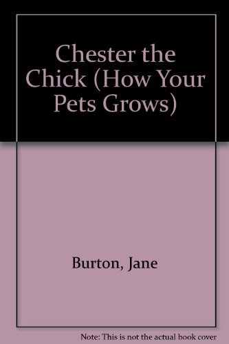 9780394896403: Chester the Chick (How Your Pet Grows!)