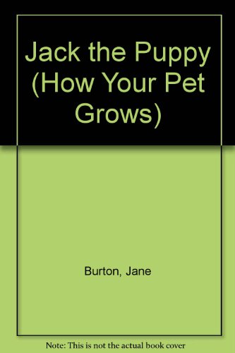 Beispielbild fr JACK THE PUPPY (How Your Pet Grows!) zum Verkauf von Wonder Book