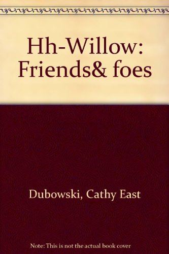 Hh-Willow: Friends&foes (9780394896823) by Dubowski, Cathy East