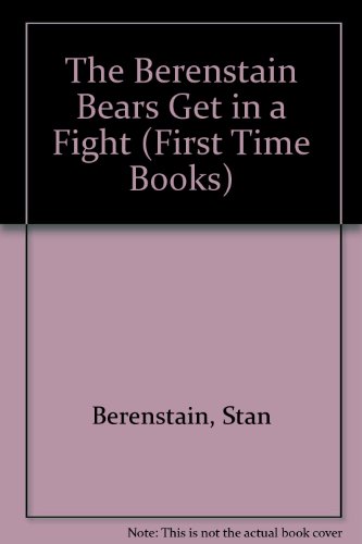 9780394897783: The Berenstain Bears Get in a Fight (First Time Books)