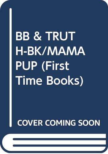 9780394897943: BB & TRUTH-BK/MAMA PUP (First Time Books)