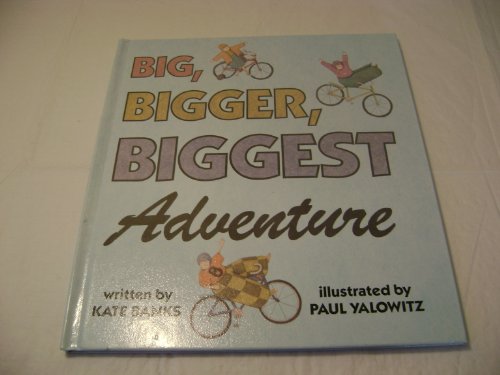 Beispielbild fr Big, Bigger, Biggest Adventure zum Verkauf von Better World Books