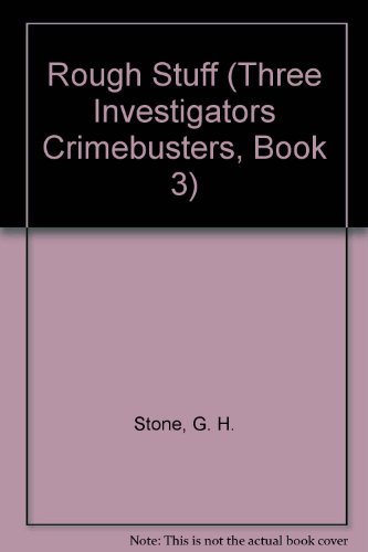 Rough Stuff (The Three Investigators, Crimebusters #3) (9780394901787) by G. H. Stone