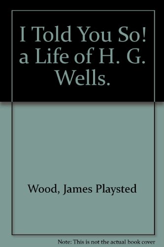 Beispielbild fr I Told You So! a Life of H. G. Wells. zum Verkauf von WeSavings LLC