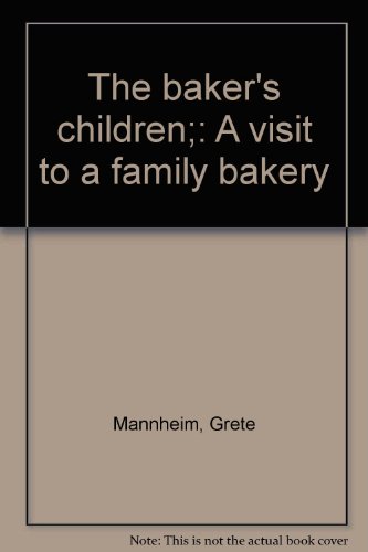 The baker's children;: A visit to a family bakery (9780394907949) by Mannheim, Grete