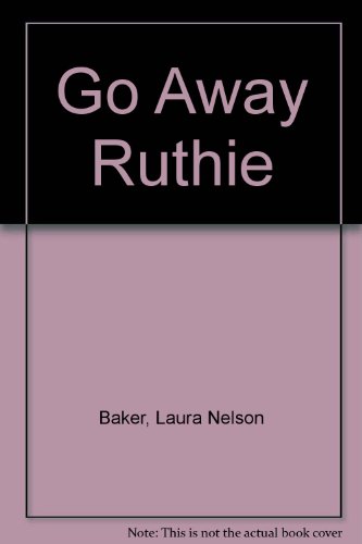 Go Away Ruthie (9780394912127) by Baker, Laura Nelson