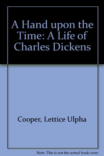 Imagen de archivo de A Hand upon the Time: A Life of Charles Dickens a la venta por The Unskoolbookshop