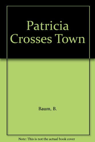 9780394914824: Patricia Crosses Town