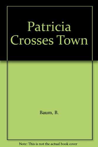 Stock image for Patricia Crosses Town for sale by Bookmarc's