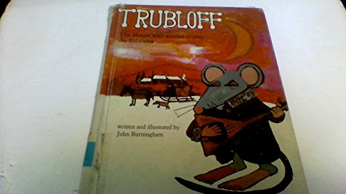 Beispielbild fr Trubloff : The Mouse Who Wanted to Play the Balalaika zum Verkauf von Better World Books