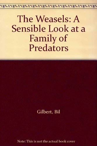 Beispielbild fr The Weasels: A Sensible Look at a Family of Predators zum Verkauf von ThriftBooks-Atlanta