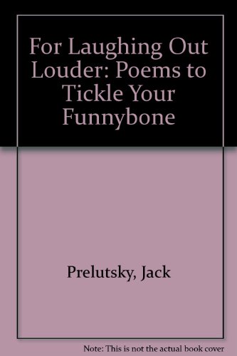 Stock image for For Laughing Out Loud: Poems to Tickle Your Funnybone for sale by ThriftBooks-Dallas