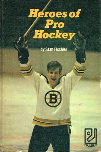 Stock image for Heroes of pro hockey (Pro hockey library, 2) for sale by Front Cover Books