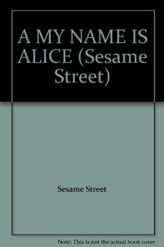 9780394922416: A My Name Is Alice: An Alphabet Book/Featuring Jim Henson's Sesame Street Muppets
