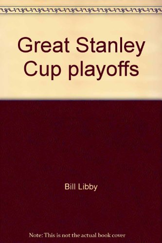 Great Stanley Cup playoffs (Pro-hockey library) (9780394924045) by Libby, Bill