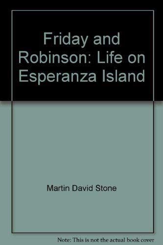 Beispielbild fr Friday and Robinson : Life on Esperanza Island zum Verkauf von Better World Books