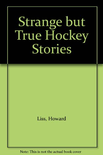 Stock image for Strange but True Hockey Stories for sale by HPB Inc.