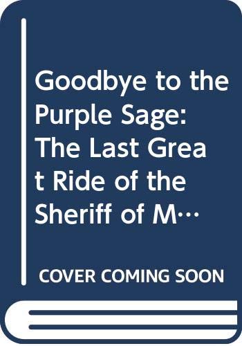 Stock image for Goodbye to the Purple Sage: The Last Great Ride of the Sheriff of Medicine Creek. for sale by ThriftBooks-Dallas