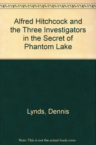 Alfred Hitchcock and the Three Investigators in the Secret of Phantom Lake (9780394926513) by Lynds, Dennis