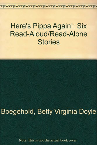Here's Pippa Again!: Six Read-Aloud/Read-Alone Stories (9780394930909) by Boegehold, Betty Virginia Doyle