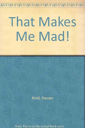 That Makes Me Mad! (9780394931173) by Kroll, Steven