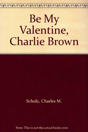9780394931647: Be My Valentine, Charlie Brown