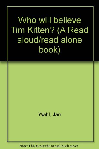 Beispielbild fr Who Will Believe Tim Kitten? (A Read Aloud/Read Alone Book) zum Verkauf von Wonder Book