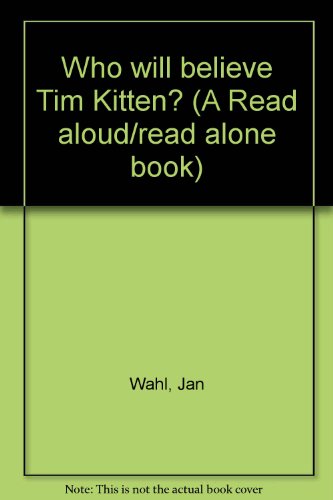Stock image for Who Will Believe Tim Kitten? (A Read Aloud/Read Alone Book) for sale by Wonder Book