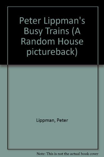 BUSY TRAINS (Random House Pictureback) (9780394937489) by Lippman, Peter