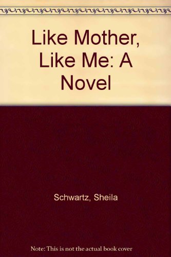 Like Mother, Like Me: A Novel