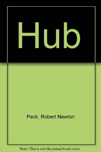 Hub (9780394939681) by Peck, Robert Newton; Lewin, Ted