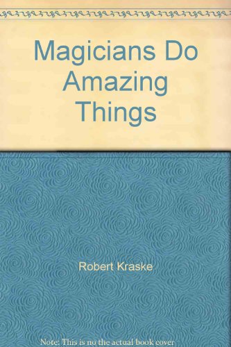 Magicians Do Amazing Things - Robert Kraske