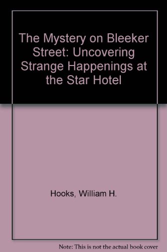 The Mystery on Bleeker Street: Uncovering Strange Happenings at the Star Hotel (9780394944319) by Hooks, William H.; Natti, Susanna