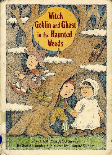 Witch Goblin and Ghost in the haunted woods: five I am reading stories (9780394944432) by Alexander, Sue