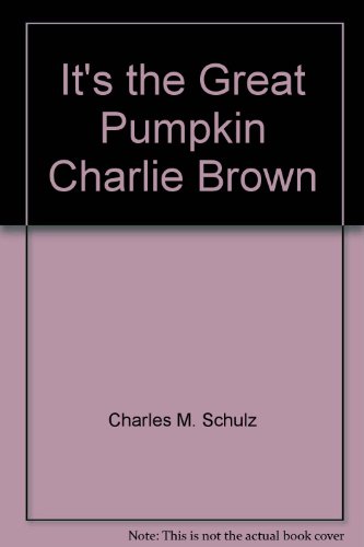 It's the Great Pumpkin, Charlie Brown (9780394944609) by Charles M. Schulz